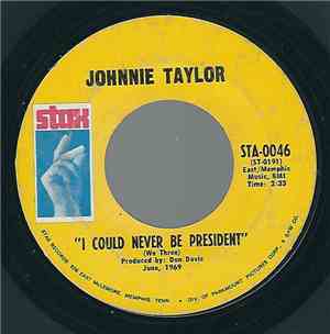 Johnnie Taylor - I Could Never Be President / It's Amazing