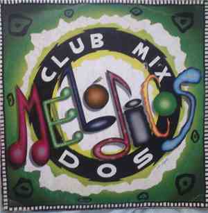 Los Melódicos - Melódicos Club Mix Dos