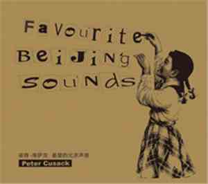 Peter Cusack - Favourite Beijing Sounds