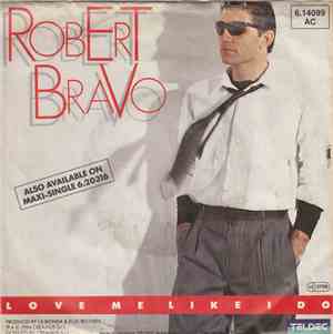 Robert Bravo - Love Me Like I Do