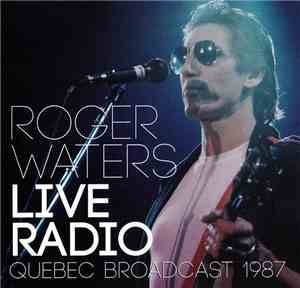 Roger Waters - Live Radio: Quebec Broadcast 1987