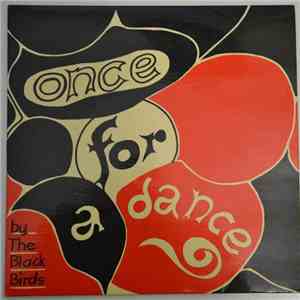 The Black Birds - Once For A Dance