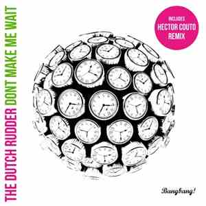 The Dutch Rudder - Don't Make Me Wait