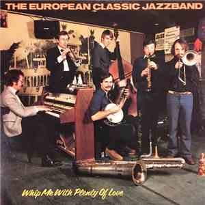 The European Classic Jazzband - Whip Me With Plenty Of Love