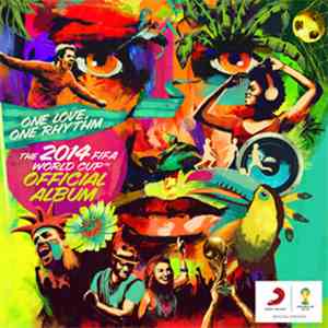 Various - One Love, One Rhythm - The 2014 FIFA World Cup™ Official Album!