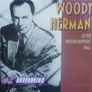 Woody Herman - At The Woodchoppers Ball