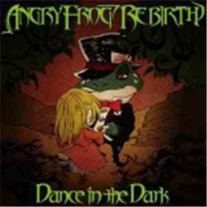 ANGRY FROG REBIRTH - Dance in the dark