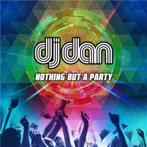 DJ Dan - Nothing But A Party