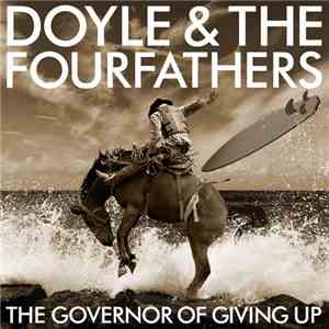 Doyle & The Fourfathers - The Governor Of Giving Up