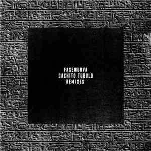 Fasenuova - Cachito Turulo Remixes