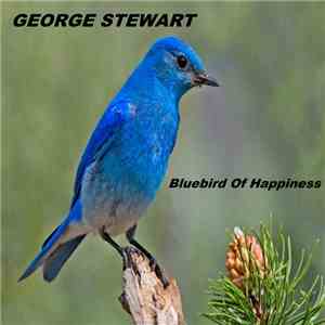 George Stewart  - Bluebird Of Happiness
