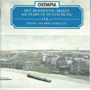 Het Residentie Orkest, Wilms, Van Bree, Verhulst - 400 Years Of Dutch Music – Vol.3