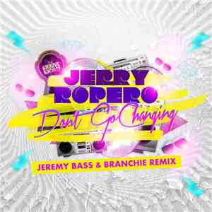 Jerry Ropero - Don't Go Changing (Jeremy Bass & Branchie Remix)