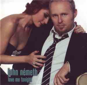 John Németh - Love Me Tonight