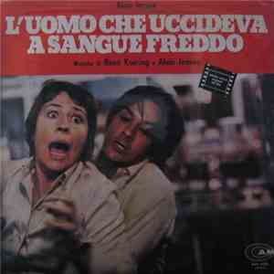 René Koering, Alain Jessua - L'uomo Che Uccideva A Sangue Freddo
