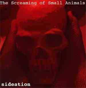 Sideation - The Screaming Of Small Animals