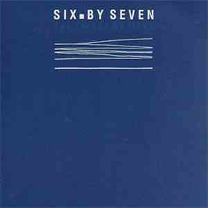 Six By Seven - The Things We Make
