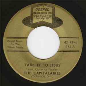 The Capitalaires - Take It To Jesus / Holy Ghost