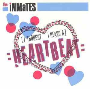 The Inmates  - (I Thought I Heard A) Heartbeat