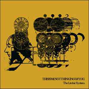 Thisismenotthinkingofyou. - The Limbic System