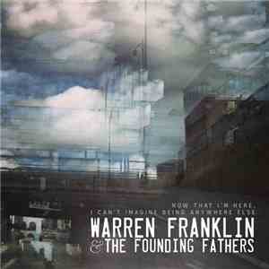 Warren Franklin & The Founding Fathers - Now That I'm Here, I Can't Imagine ...
