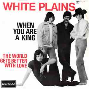 White Plains - When You Are A King