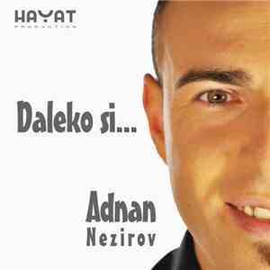 Adnan Nezirov - Daleko Si...