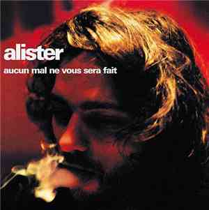 Alister  - Aucun Mal Ne Vous Sera Fait