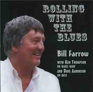 Bill Farrow with Ken Thompson  and Dave Aaronson - Rolling With The Blues
