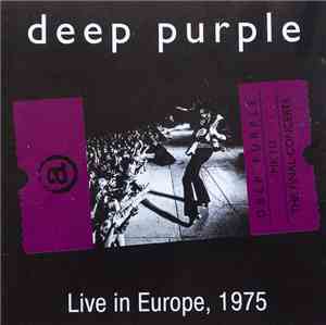 Deep Purple - Live In Europe, 1975 (Mk III • The Final Concerts)