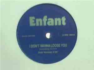 Enfant  - I Don't Wanna Loose You