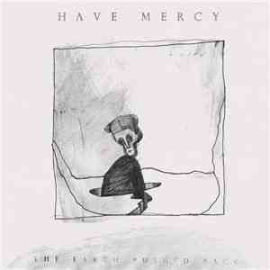 Have Mercy  - The Earth Pushed Back