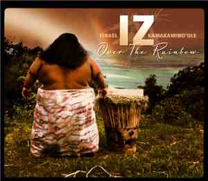 Israel IZ Kamakawiwo'ole - Over The Rainbow