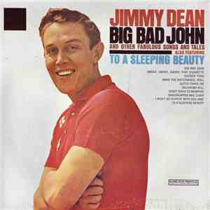 Jimmy Dean - Big Bad John And Other Fabulous Songs And Tales