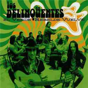 Los Delinqüentes - El Verde Rebelde Vuelve
