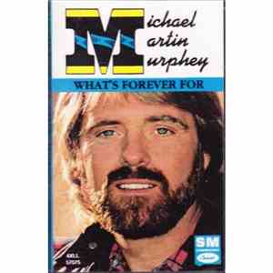 Michael Martin Murphey - What's Forever For