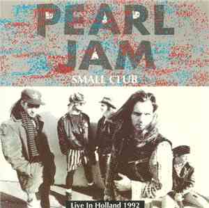 Pearl Jam - Small Club - Live In Holland 1992
