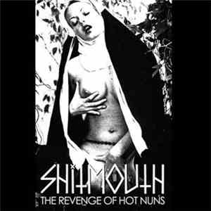 Shitmouth - The Revenge Of Hot Nuns