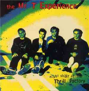 The Mr. T Experience - Night Shift At The Thrill Factory