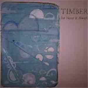 Timber  - For Never And Always