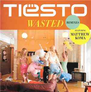 Tiësto Featuring Matthew Koma - Wasted Remixes
