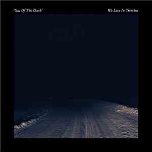 We Live In Trenches - Out Of The Dark