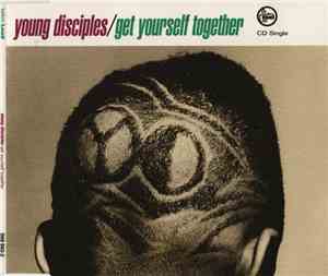 Young Disciples - Get Yourself Together