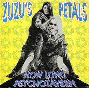 Zuzu's Petals - How Long / Psychotavern