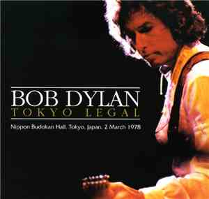 Bob Dylan - Tokyo Legal