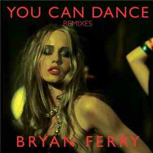 Bryan Ferry - You Can Dance (Remixes)