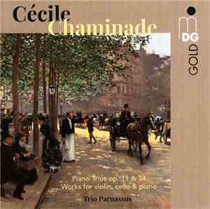 Cécile Chaminade, Trio Parnassus - Piano Trios Op. 11 & 34; Works For Violi ...