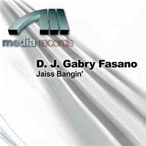 D.J. Gabry Fasano - Jaiss Bangin'