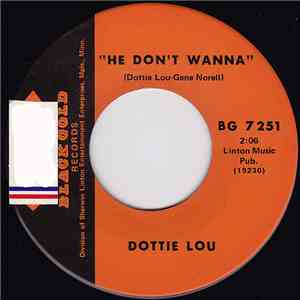 Dottie Lou - He Don't Wanna / Every Fool Has A Rainbow