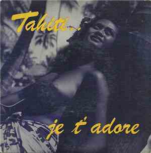 Eddie Lund And His Tahitians - Tahiti... Je T'adore